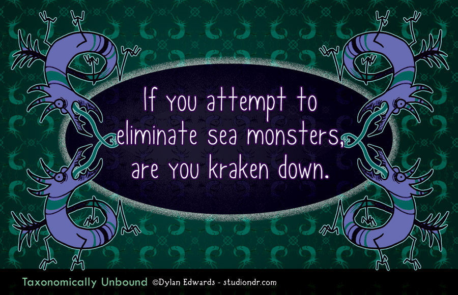 Taxonomically Unbound: If you attempt to eliminate sea monsters, are you kraken down