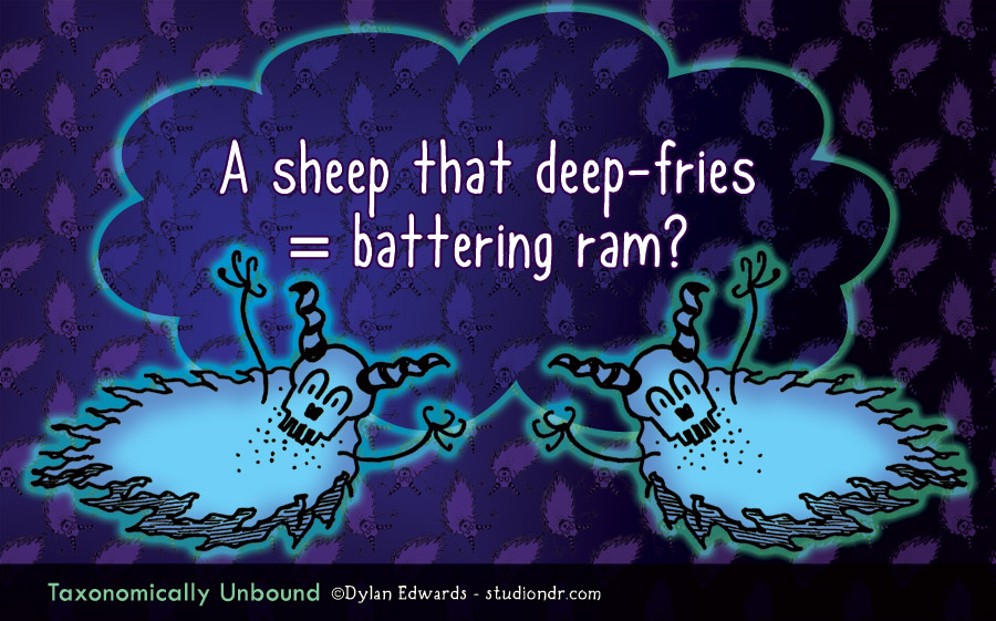 Taxonomically Unbound: A sheep that deep-fries = battering ram?