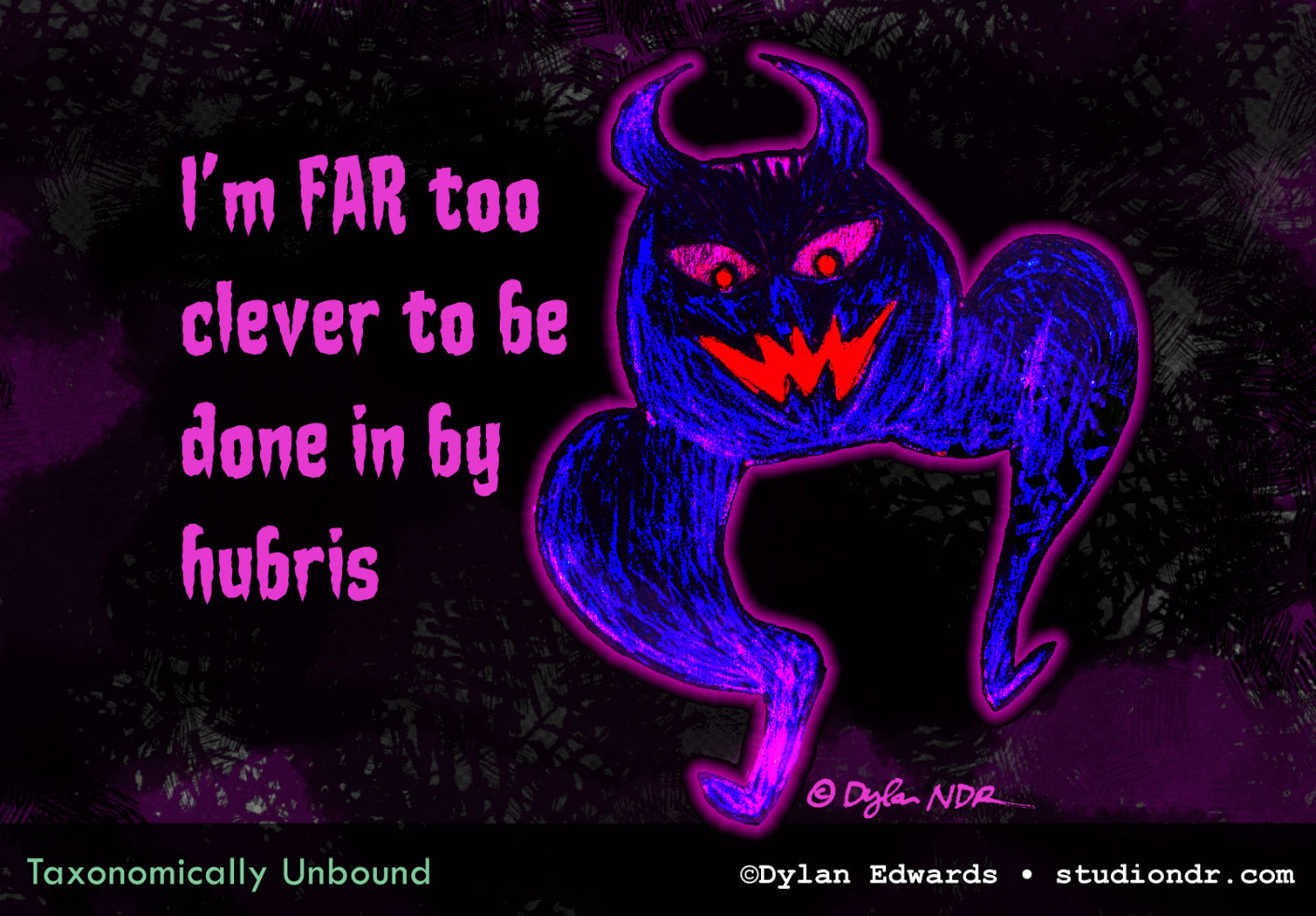 I'm FAR too clever to be done in by hubris