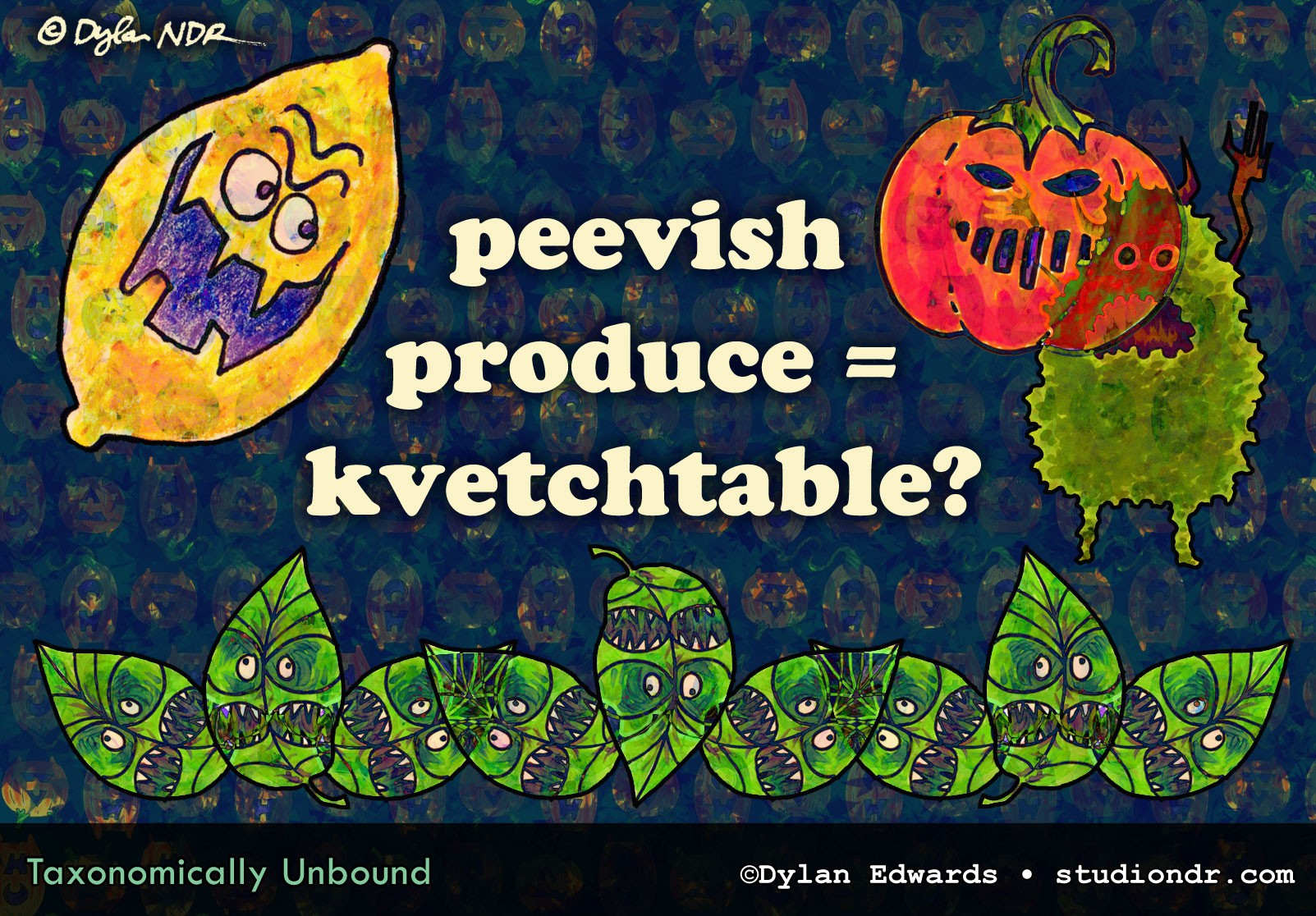 Taxonomically Unbound pun comic - Peevish produce = Kvetchtable?